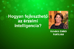 Hogyan fejleszthető az érzelmi intelligencia? – Kovács Enikő kurzusa – 2026. április 11-12.